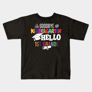 goodbye kindergarten hello 1st grande Kids T-Shirt